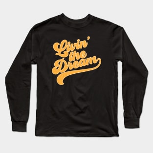 Livin' The Dream Long Sleeve T-Shirt